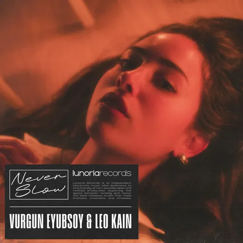 Обложка к песне Never Slow (Original Mix) от Vurgun Eyubsoy & Leo Kain