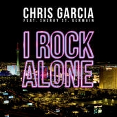 Обложка к песне I Rock Alone (Original Mix) от Chris Garcia feat. Sherry St Germain