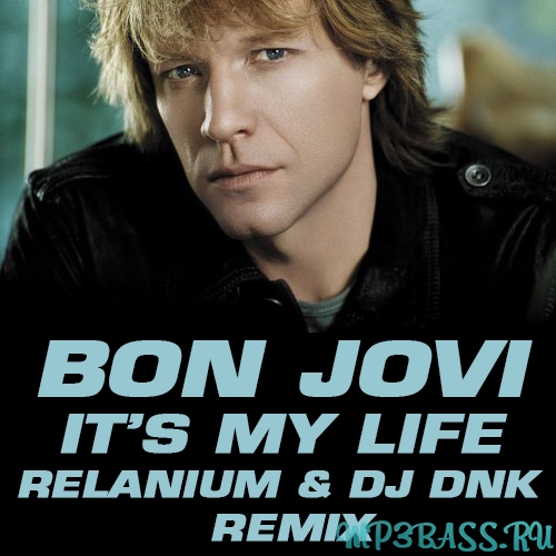 Обложка к песне Its My Life (Relanium ft. DJ Dnk Remix) от Bon Jovi