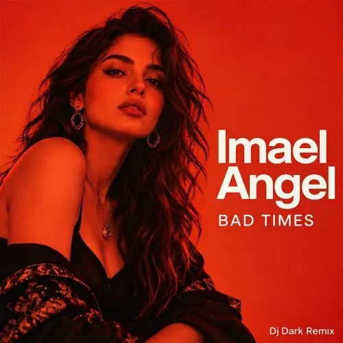 Обложка к песне Bad Times (DJ Dark Remix) от Imael Angel