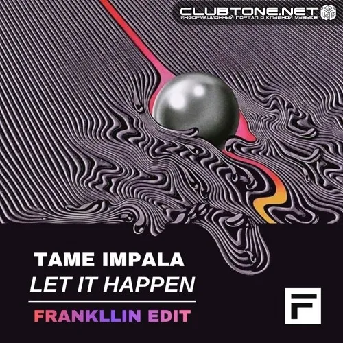 Обложка к песне Let It Happen (Frankllin Edit) от Tame Impala