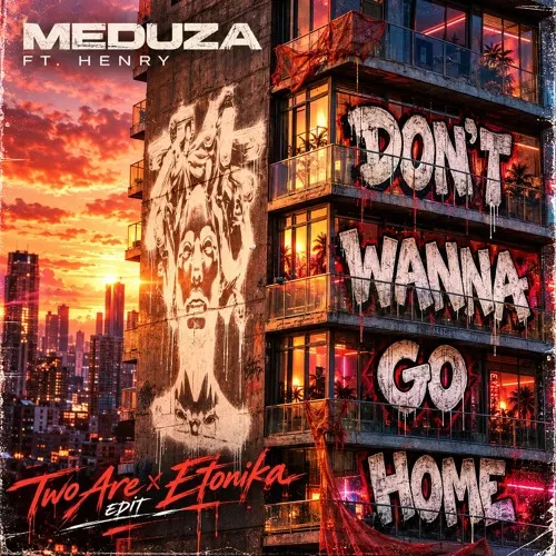 Обложка к песне Don't Wanna Go Home (Two Are & Etonika Edit) от Meduza & Henry