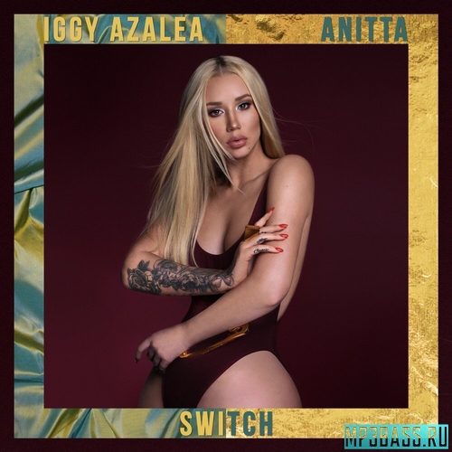 Обложка к песне Switch (feat. Anitta) от Iggy Azalea