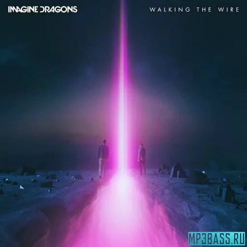 Обложка к песне Walking The Wire от Imagine Dragons