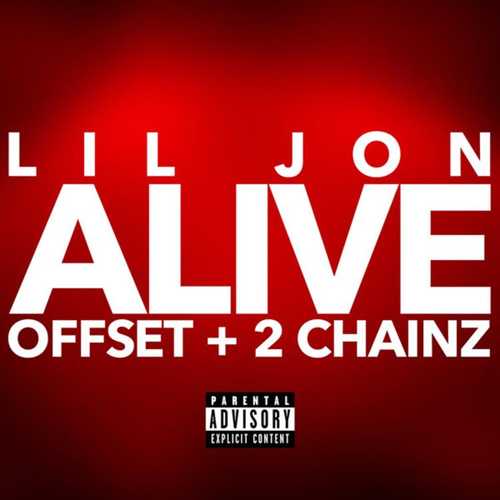 Обложка к песне Alive (feat. Offset & 2 Chainz) от Lil Jon