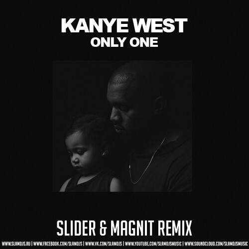 Обложка к песне Only One (Slider & Magnit Remix) от Kanye West
