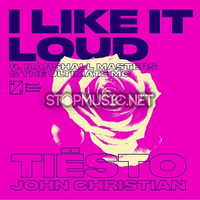 Обложка к песне I Like It Loud (feat. John Christian & Marshall Masters & The Ultimate MC) от Tiesto