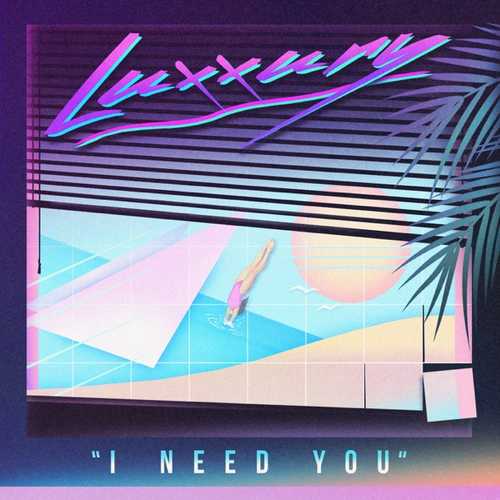 Обложка к песне I Need You (Original Mix) от Luxxury