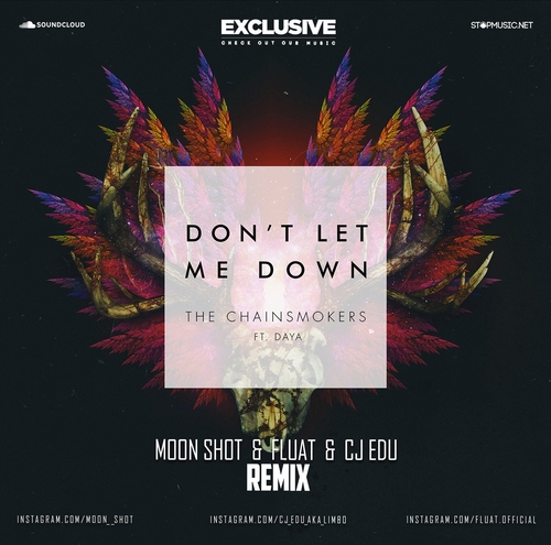 Обложка к песне Don't Let Me Down (Moon Shot & Fluat & CJ EDU Remix) от The Chainsmokers & Daya