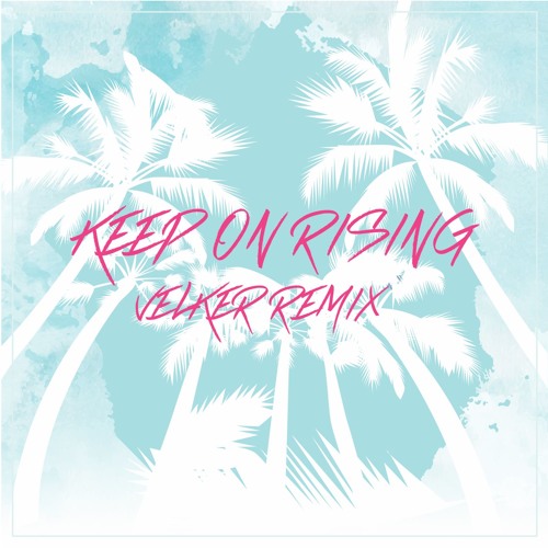 Обложка к песне Keep On Rising (Velker Remix) от Lan Carey