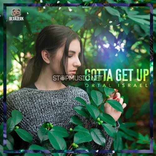 Обложка к песне Gotta Get Up (Original Mix) от Ortal Israel