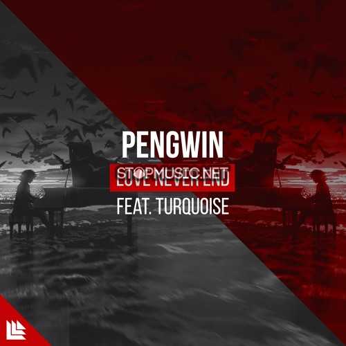 Обложка к песне Love Never End (feat. Turqoise) от Pengwin
