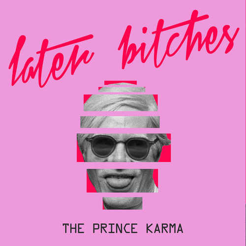 Обложка к песне Later Bitches от The Prince Karma