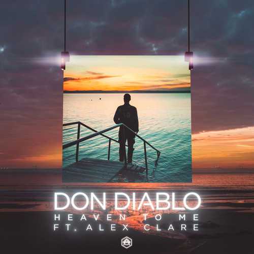 Обложка к песне Heaven To Me (Extended Mix) от Don Diablo feat. Alex Clare