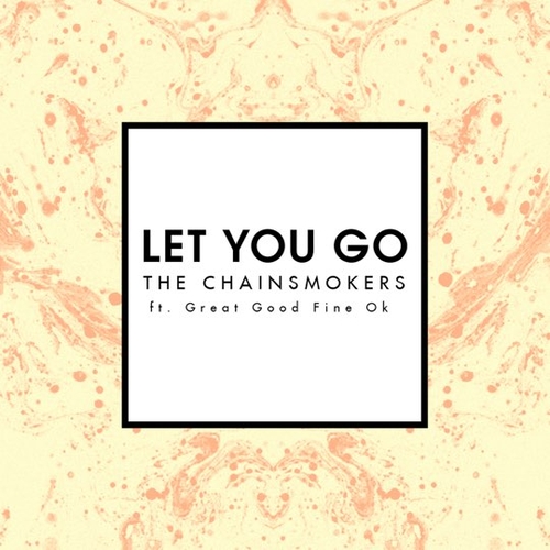Обложка к песне Let You Go (feat. Great Good Fine OK) от Chainsmokers
