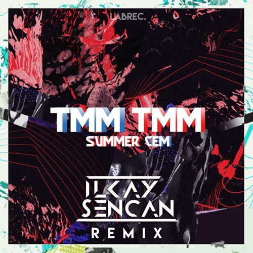 Обложка к песне Tmm Tmm (Ilkay Sencan Remix) от Summer Cem