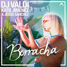 Обложка к песне Borracha (feat. Kato Jimenez & Jesus Sanchez) от DJ Valdi