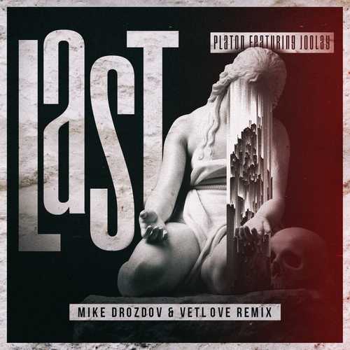 Обложка к песне Last (feat. VetLove & Mike Drozdov Remix) от Platon & Joolay