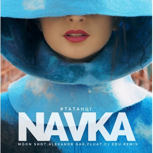 Обложка к песне #Татанці (Moon Shot & Cj Edu & Fluat & Alexandr Gak Remix) от Navka