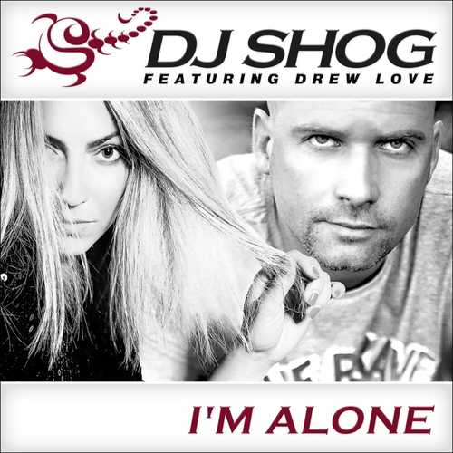 Обложка к песне I'm Alone (Radio Edit) от DJ Shog feat. Drew Love