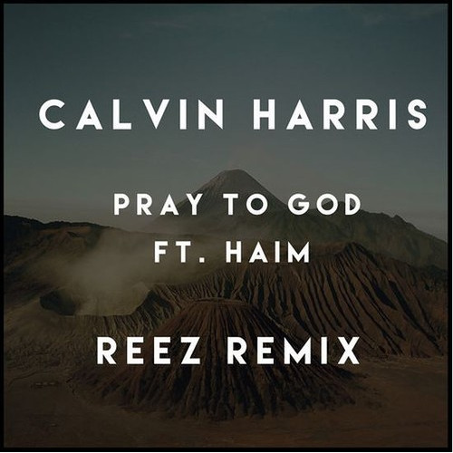 Обложка к песне Pray To God (Reez Remix) от Calvin Harris & Haim