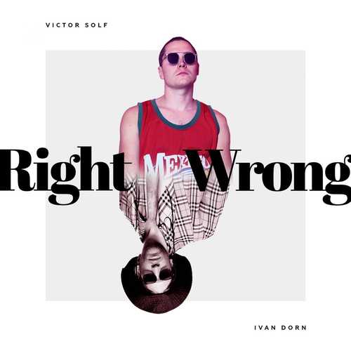 Обложка к песне Right Wrong (feat. Victor Solf) от Иван Дорн