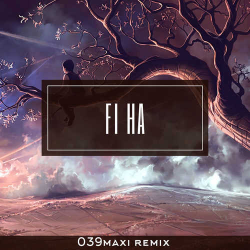 Обложка к песне Fi Ha (Remix) от 039maxi