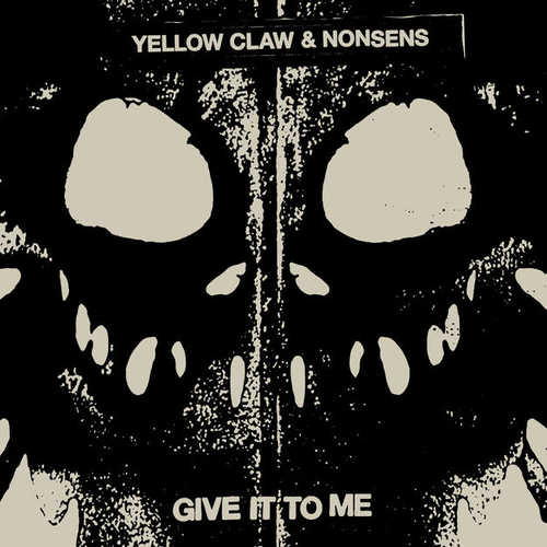 Обложка к песне Give It To Me (feat. Nonsens) от Yellow Claw