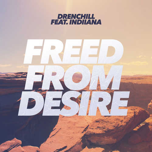 Обложка к песне Freed From Desire (feat. Indiiana) от Drenchill