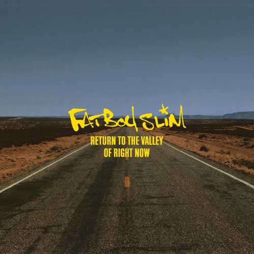 Обложка к песне Return To The Valley Of Right Now от Fatboy Slim