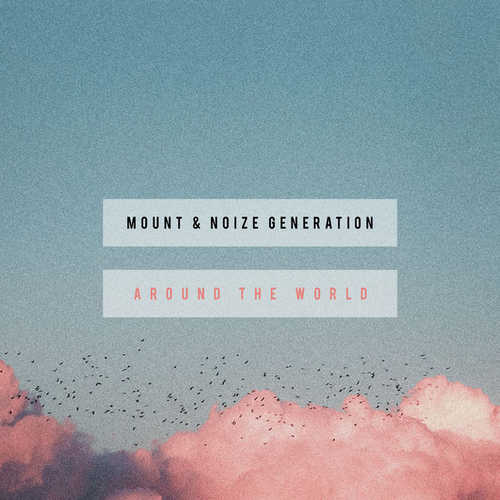 Обложка к песне Around The World (feat. Noize Generation) от Mount