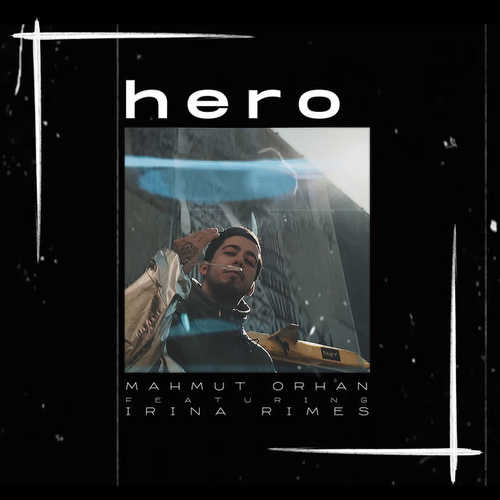 Обложка к песне Hero (feat. Irina Rimes) от Mahmut Orhan