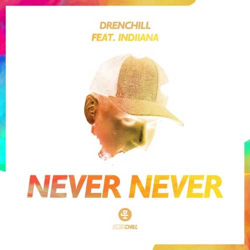 Обложка к песне Never Never (feat. Indiiana) от Drenchill