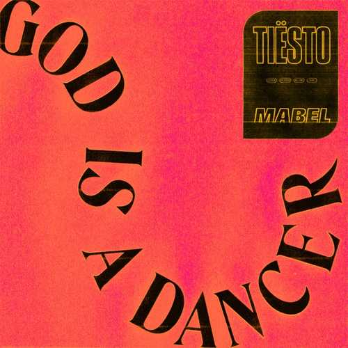 Обложка к песне God Is A Dancer (feat. Mabel) от Tiësto