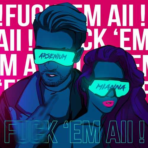 Обложка к песне F**k 'em All (feat. Mianna) от Arsenium